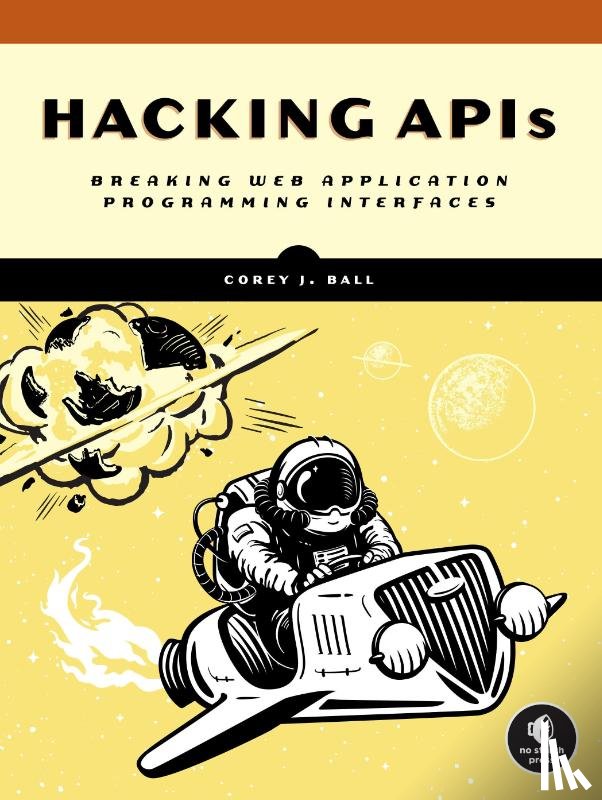 Ball, Corey J. - Hacking APIs