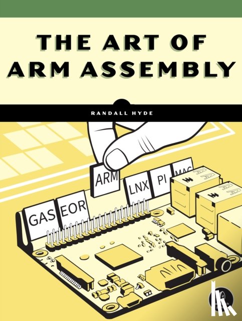Hyde, Randall - The Art of ARM Assembly Volume 1