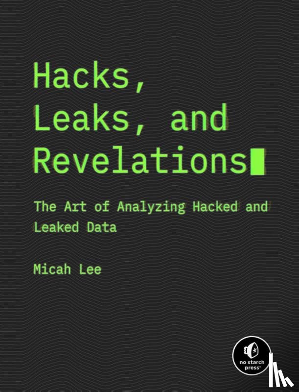 Lee, Micah - Hacks, Leaks, and Revelations