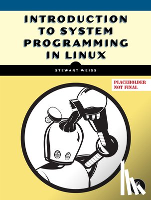 Weiss, Stewart - Introduction to System Programming in Linux