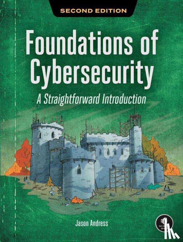 Andress, Jason - Foundations of Cybersecurity, 2nd Edition