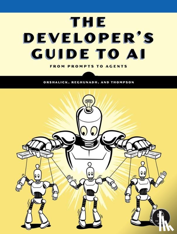 Orshalick, Jacob, Reghunadh, Jerry M., Thompson, Danny - The Developer's Guide to AI