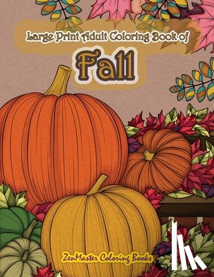 Zenmaster Coloring Books - Large Print Adult Coloring Book of Fall