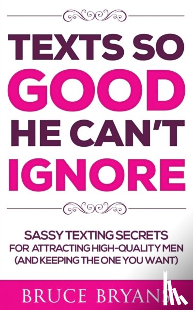 Bryans, Bruce - Texts So Good He Can't Ignore