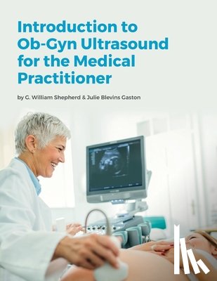 Gaston, Julie Blevins - Introduction to Ob-Gyn Ultrasound for the Medical Practitioner