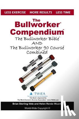 Wuorio, Helen Renee, Sterling-Vete, Brian - The Bullworker Compendium