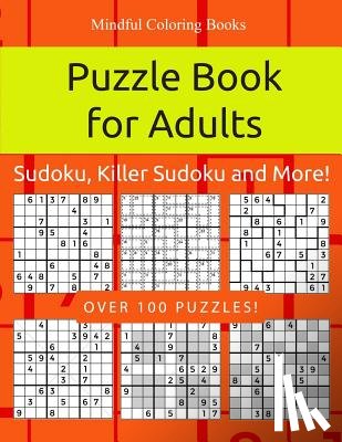 Coloring Books, Mindful - Puzzle Book for Adults: Sudoku, Killer Sudoku and More: 100 Sudoku and Sudoku Variant Puzzles