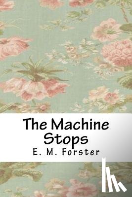 Forster, E. M. - The Machine Stops