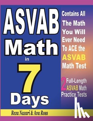 Ross, Ava - ASVAB Math in 7 Days: Step-By-Step Guide to Preparing for the ASVAB Math Test Quickly
