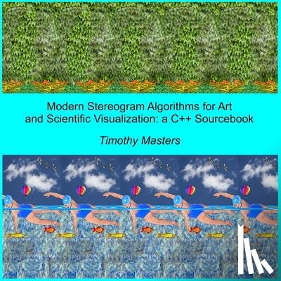 Masters, Timothy - Modern Stereogram Algorithms for Art and Scientific Visualization: A C++ Sourcebook