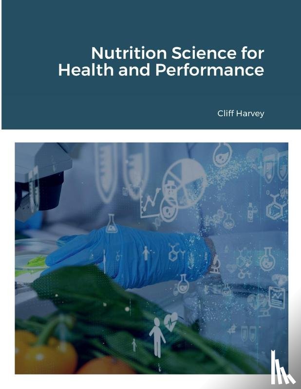 Harvey, Cliff, Lindshield, Brian - Foundations of Nutrition Science for Health and Performance