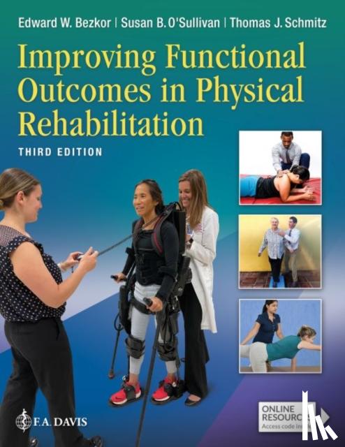 Bezkor, Edward W., O'Sullivan, Susan B., Schmitz, Thomas J., F.A. Davis - Improving Functional Outcomes in Physical Rehabilitation