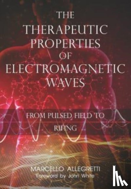 Allegretti, Marcello - The Therapeutic Properties of Electromagnetic Waves