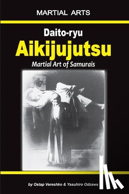 Odzawa, Yasuhiro - Daito-ryu Aikijujutsu: Martial art of Samurais