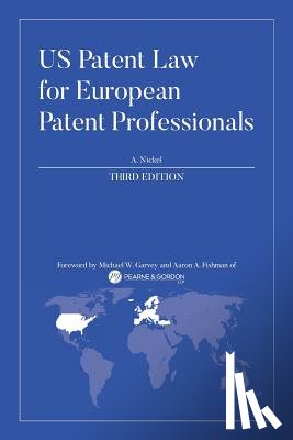 Nickel, A. - US Patent Law for European Patent Professionals: Third Edition
