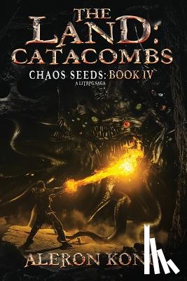 Kong, Aleron - The Land: Catacombs: A Litrpg Saga
