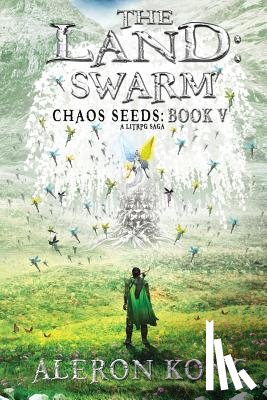 Kong, Aleron - The Land: Swarm: A LitRPG Saga