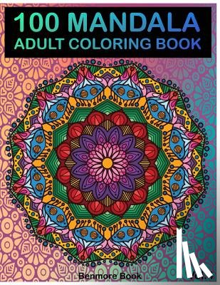 Book, Benmore - 100 Mandala: Adult Coloring Book 100 Mandala Images Stress Management Coloring Book For Relaxation, Meditation, Happiness and Relie