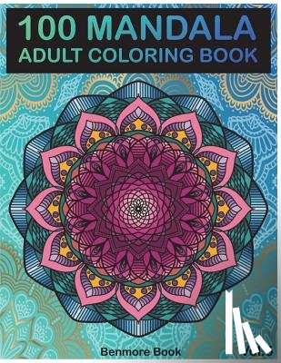 Book, Benmore - 100 Mandala: Adult Coloring Book 100 Mandala Images Stress Management Coloring Book For Relaxation, Meditation, Happiness and Relief & Art Color Thera