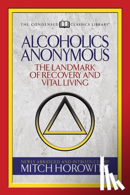 Horowitz, Mitch - Alcoholics Anonymous (Condensed Classics)