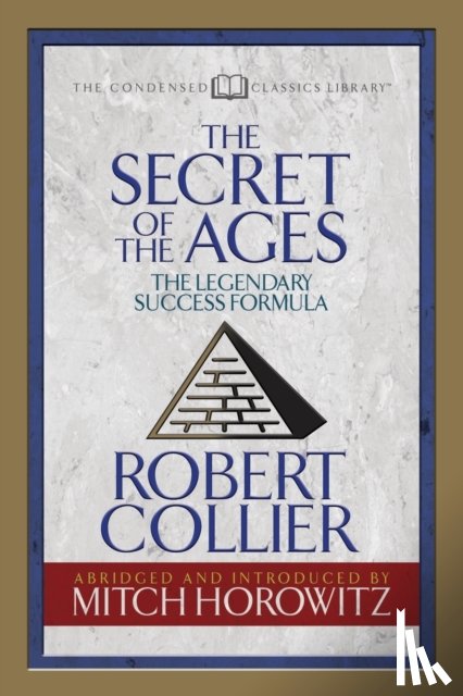 Collier, Robert, Horowitz, Mitch - Secret of the Ages (Condensed Classics)