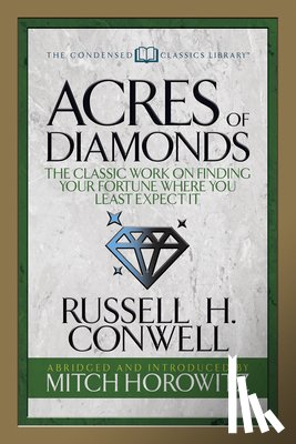 Conwell, Russell H., Horowitz, Mitch - Acres of Diamonds (Condensed Classics)