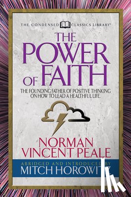 Peal, Norman Vincent, Horowitz, Mitch - The Power of Faith (Condensed Classics)
