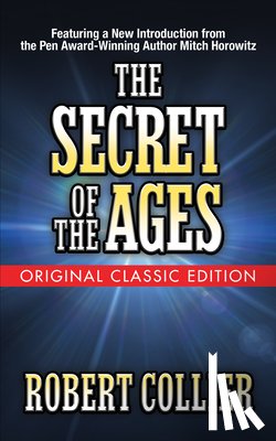 Collier, Robert - The Secret of the Ages (Original Classic Edition)