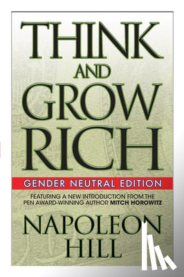 Hill, Napoleon, Horowitz, Mitch - Think and Grow Rich (Gender Neutral Edition)
