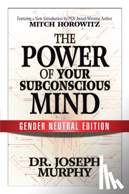 Murphy, Dr. Joseph, Horowitz, Mitch - The Power of Your Subconscious Mind (Gender Neutral Edition)