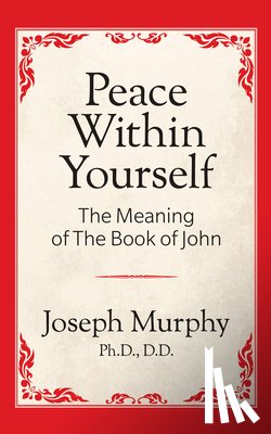 Murphy, Dr. Joseph - Peace Within Yourself: The Meaning of the Book of John