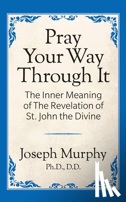 Murphy, Dr. Joseph - Pray Your Way Through It