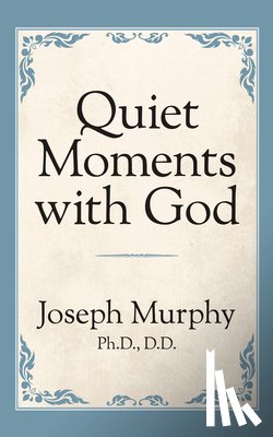 Murphy, Dr. Joseph - Quiet Moments with God