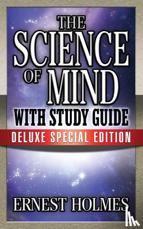 Holmes, Earnest - The Science of Mind with Study Guide