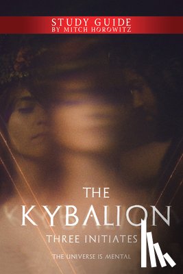 Initiates, Three, Horowitz, Mitch - The Kybalion Study Guide
