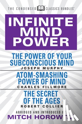 Murphy, Joseph, Fillmore, Charles - Infinite Mind Power (Condensed Classics)
