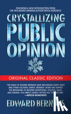 Bernays, Edward - Crystallizing Public Opinion (Original Classic Edition)