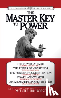 Horowitz, Mitch - The Master Key to Power (Condensed Classics)