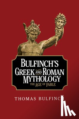 Bulfinch, Thomas - Bulfinch's Greek and Roman Mythology