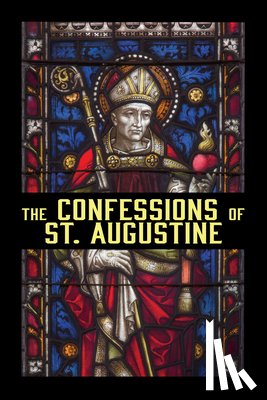 Augustine, St - The Confessions of St. Augustine