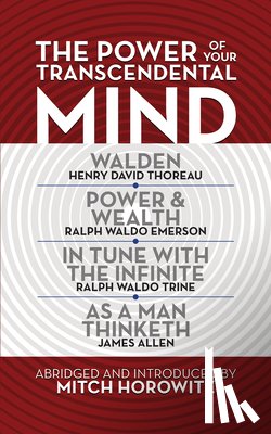 Horowitz, Mitch - The Power of Your Transcendental Mind (Condensed Classics)