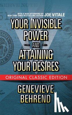 Behrend, Genevieve, Vitale, Joe - Your Invisible Power and Attaining Your Desires (Original Classic Edition)