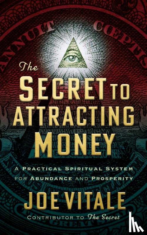 Vitale, Joe - The Secret to Attracting Money