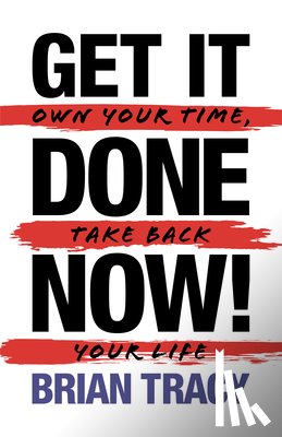 Tracy, Brian - Get It Done Now! - Second Edition