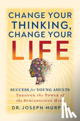 Murphy, Dr. Joseph - The Power of Your Subconscious Mind A Guide for Teens