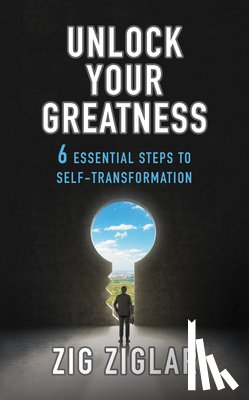 Ziglar, Zig - Unlock Your Greatness