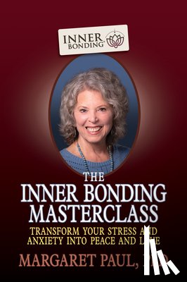 Paul, Margaret - The Inner Bonding Masterclass
