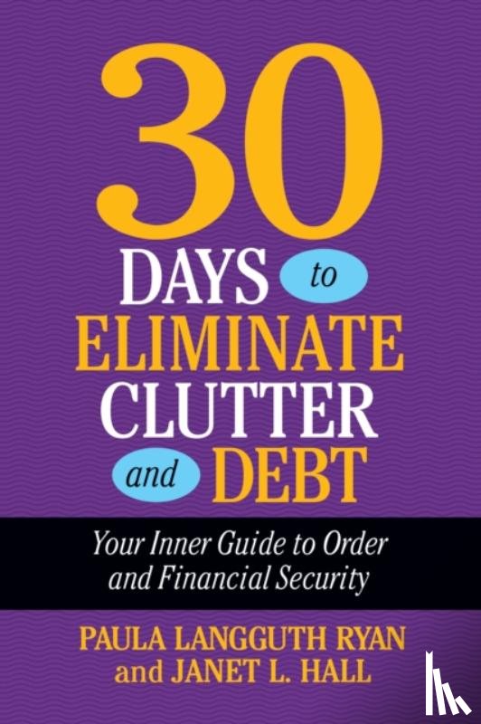 Ryan, Paula Langguth - 30 Days to Eliminate Clutter and Debt