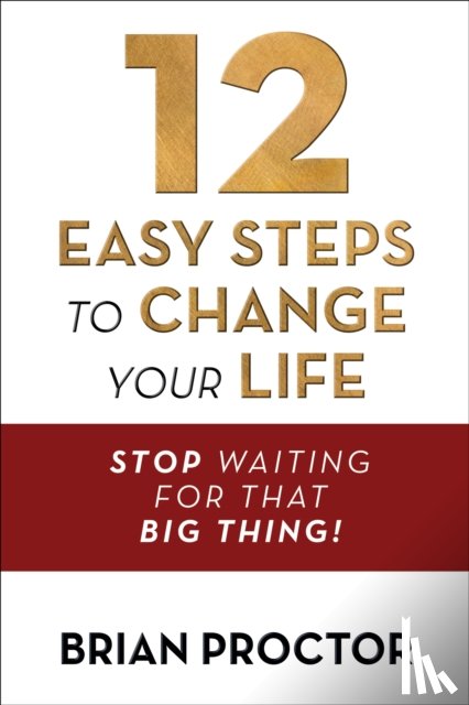 Proctor, Brian - 12 Easy Steps to Change Your Life