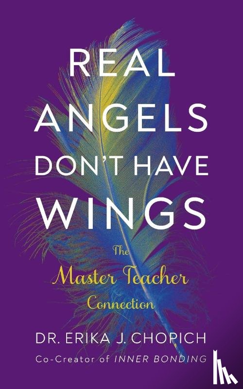 Chopich, Dr. Erika J. - Real Angels Don't Have Wings